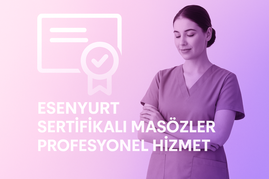 Esenyurt masaj hizmeti veren sertifikalı masözler ve mesleki yeterlilik belgeleri